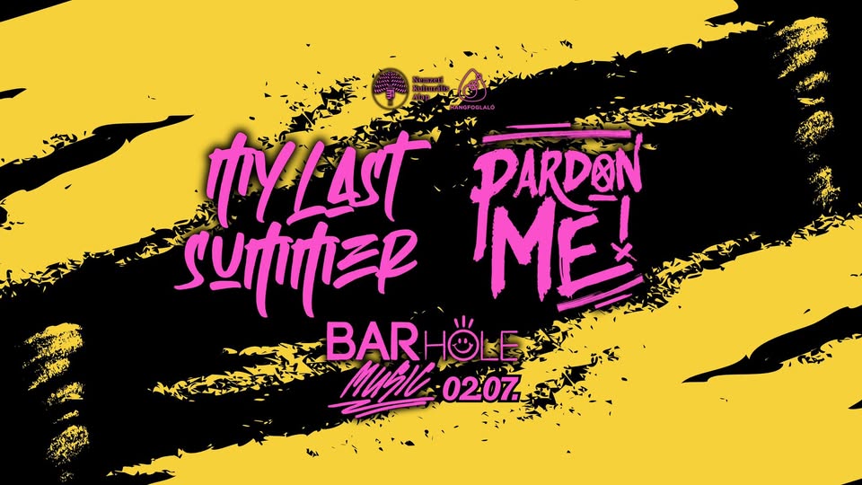 My Last Summer I Pardon ME! koncert – BAR Hole Music