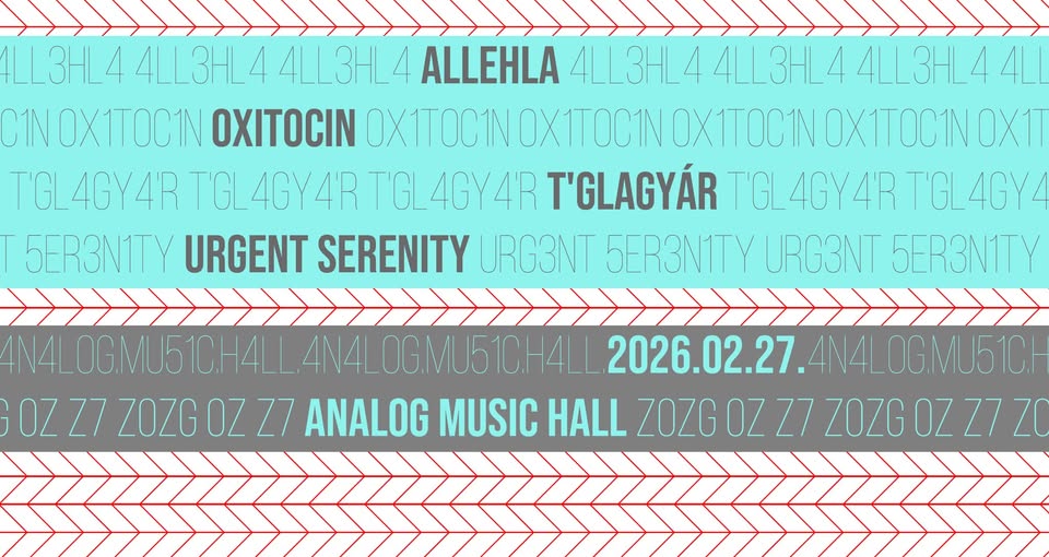 ALLEHLA,OXITOCIN, GLAGYÁR, URGENT SERENITY koncert – Analog Music Hall